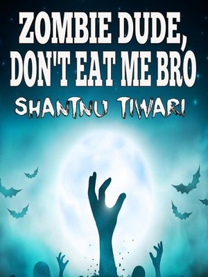 cover image of Zombie Dude, Don't Eat Me Bro